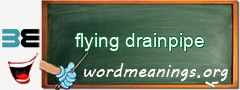 WordMeaning blackboard for flying drainpipe